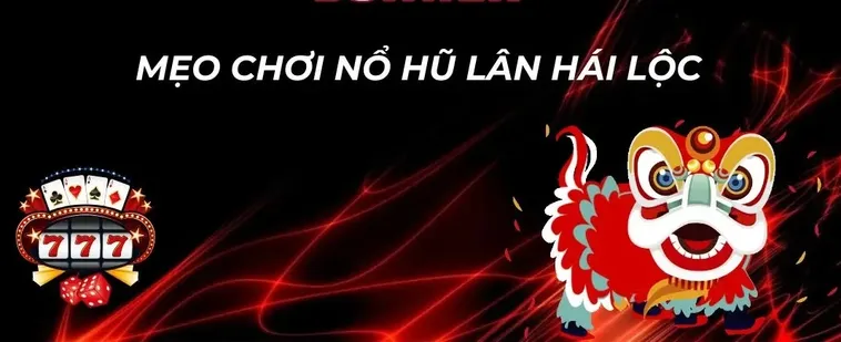 Hướng Dẫn Cách Chơi Nổ Hũ Lân Hái Lộc Tại FB68 Để Thắng Lớn